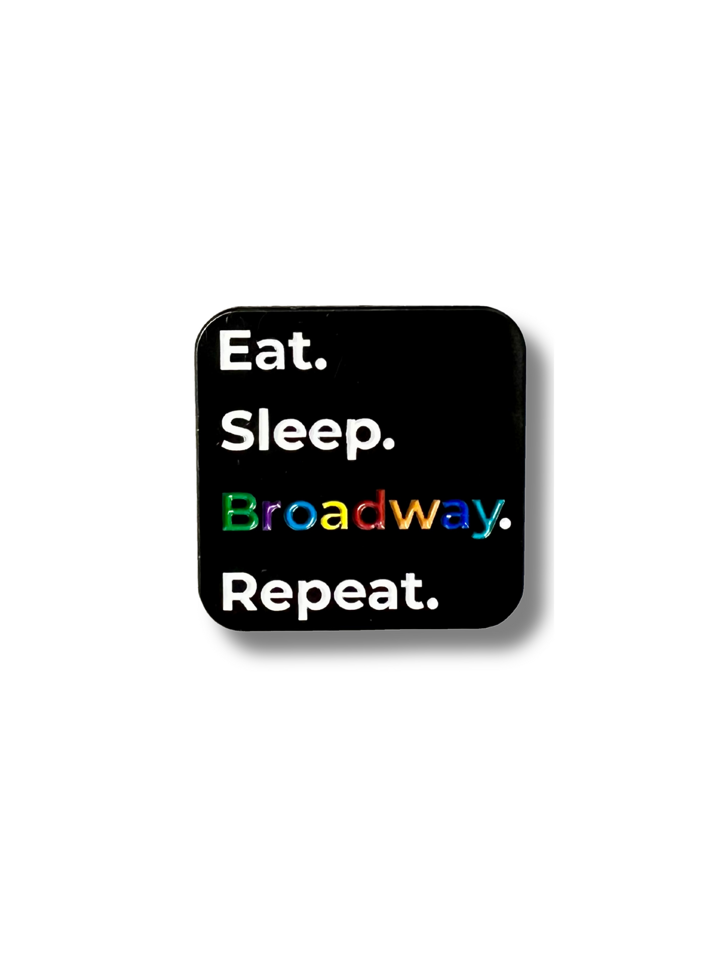 Eat. Sleep. Broadway. Repeat. Enamel Pin