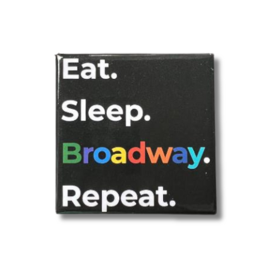 Eat. Sleep. Broadway. Repeat. Magnet