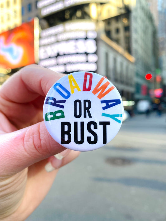Broadway or Bust Button