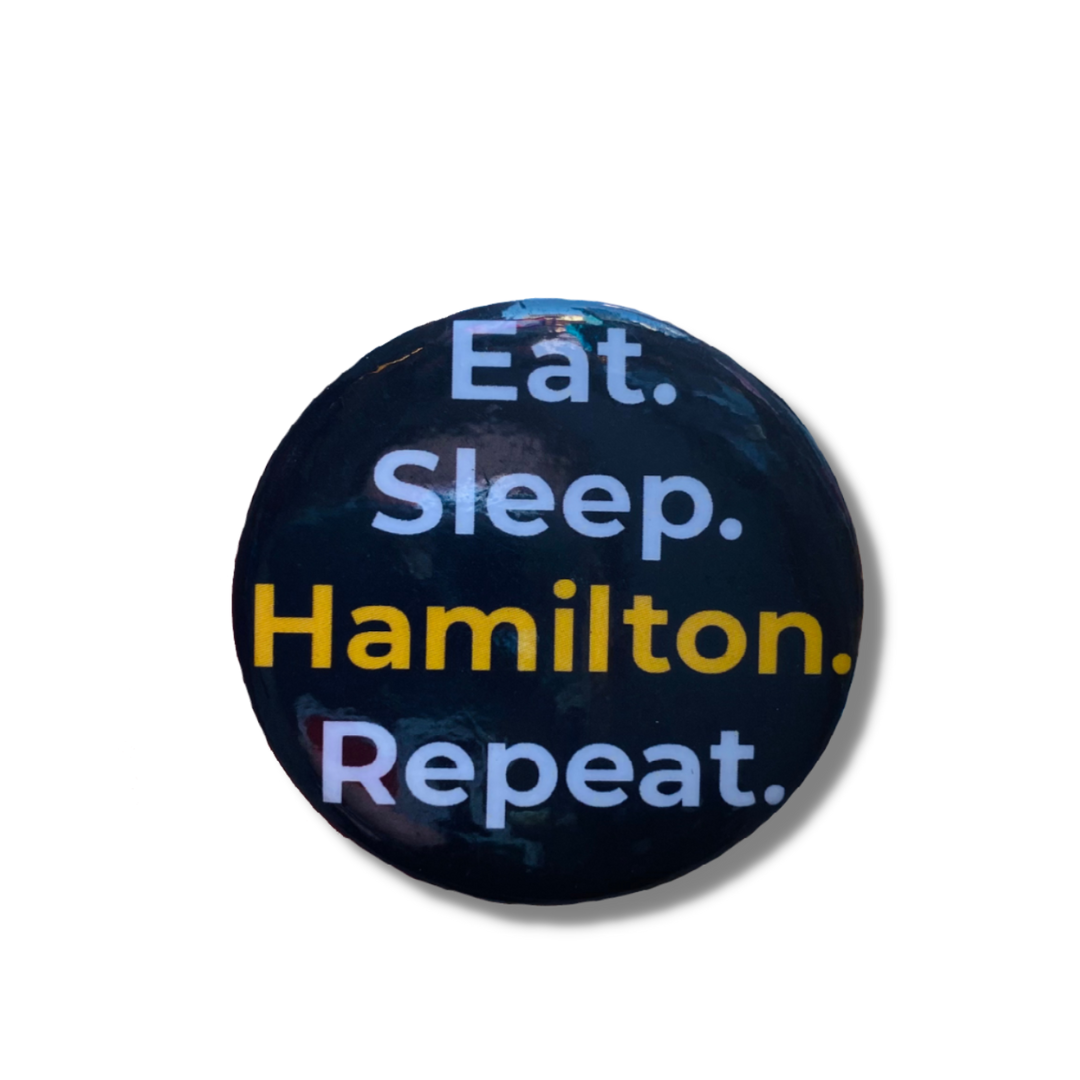 Eat. Sleep. Hamilton. Repeat. Button
