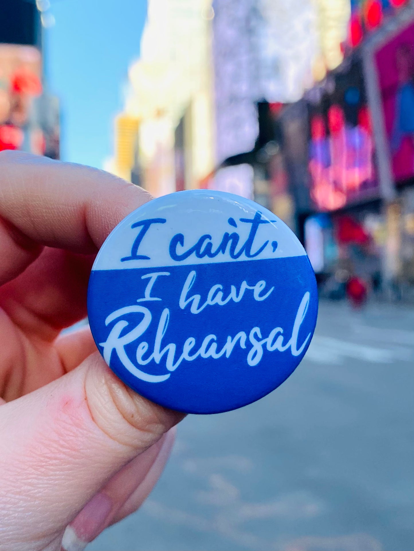 I Can't, I Have Rehearsal Button