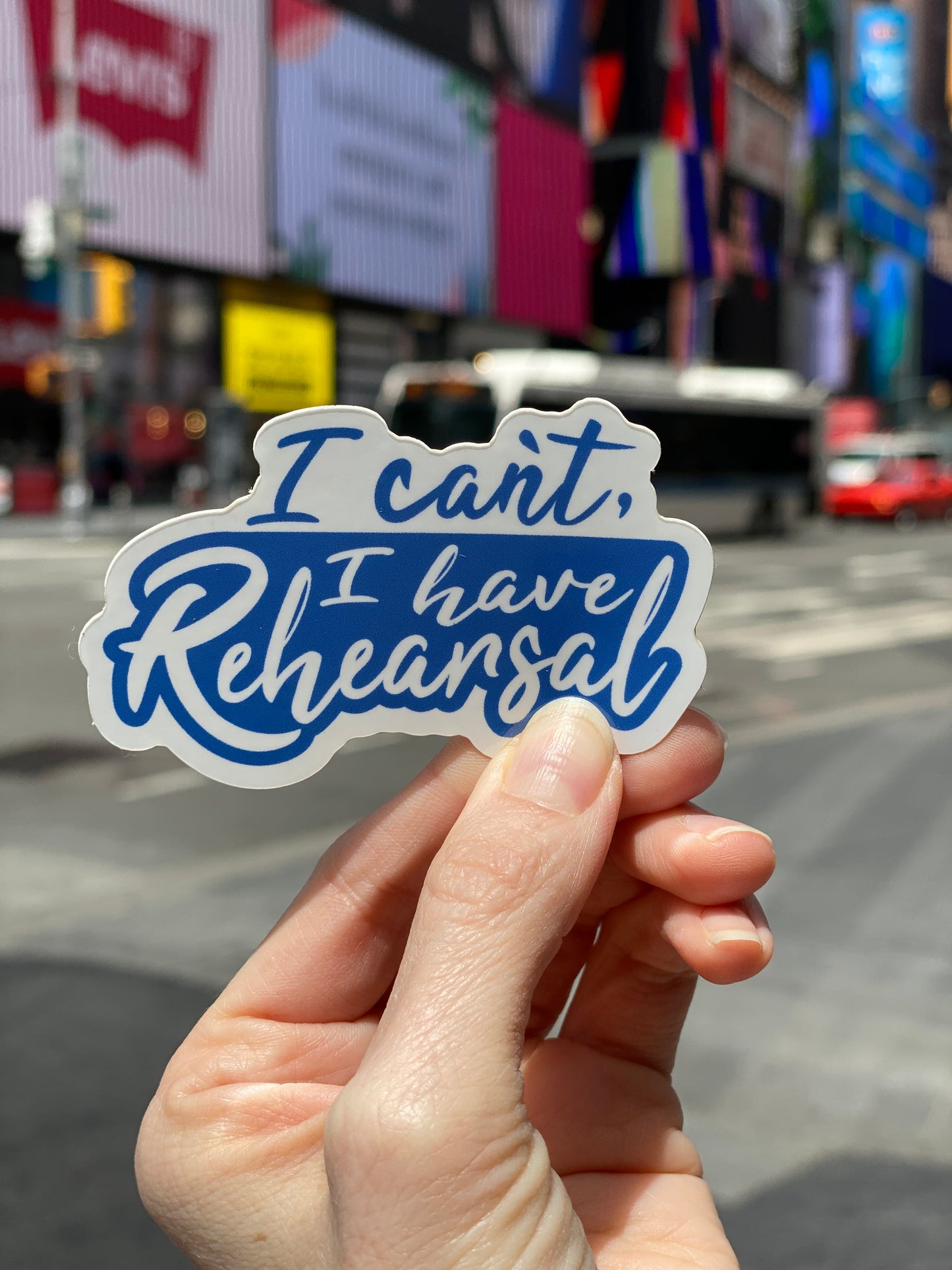 I Can't, I Have Rehearsal Sticker