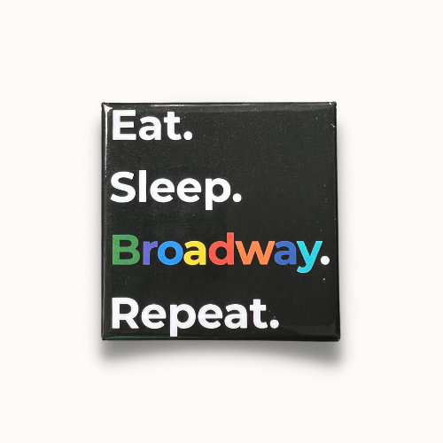 Eat. Sleep. Broadway. Repeat. Magnet