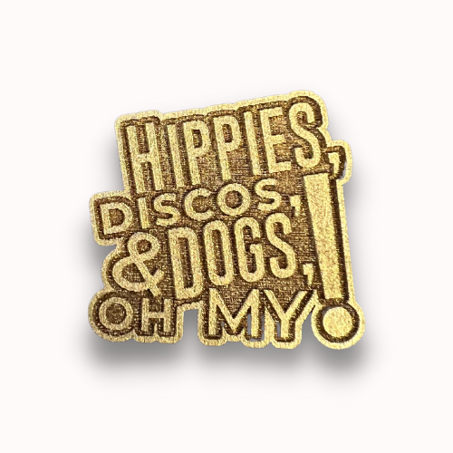 Hippies, Discos, & Dogs, Oh My! Tour Wooden Pin