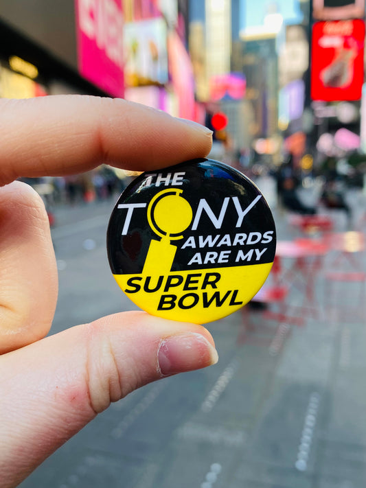 Tony Awards Are My Super Bowl Button